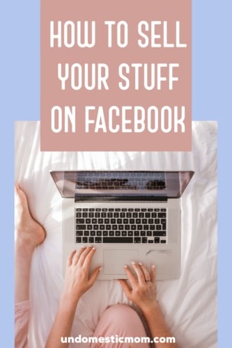 How To Sell Your Stuff on Facebook