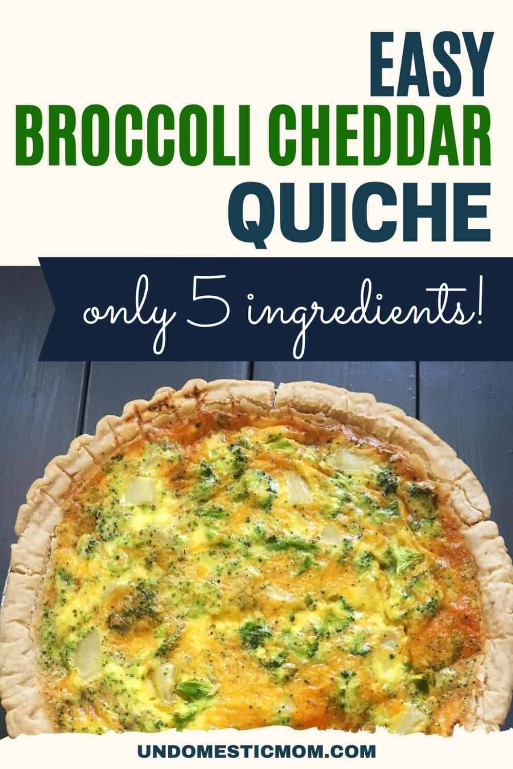 Easy Broccoli Cheddar Quiche Recipe - Undomestic Mom