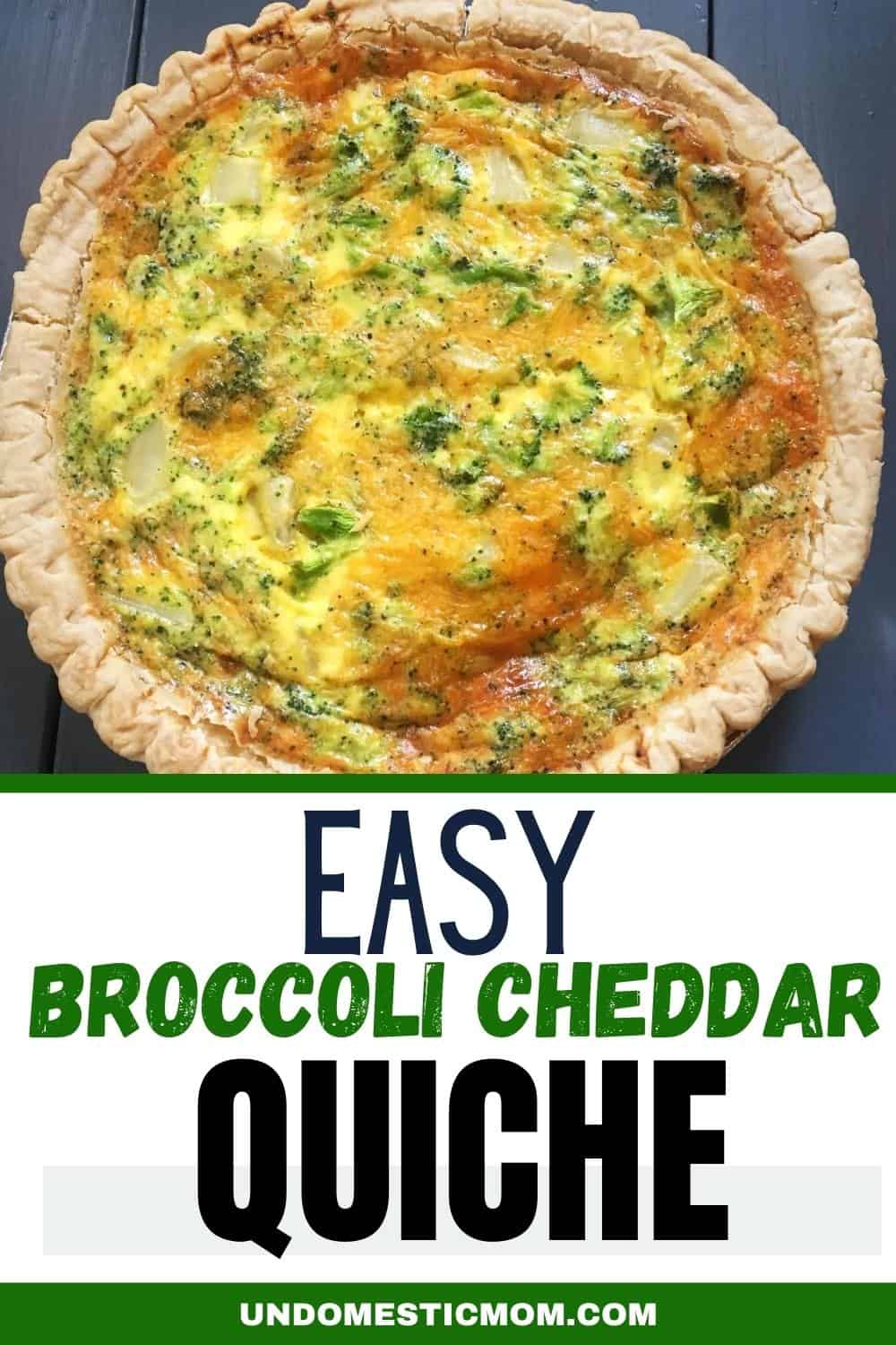 Easy Broccoli Cheddar Quiche Recipe - Undomestic Mom
