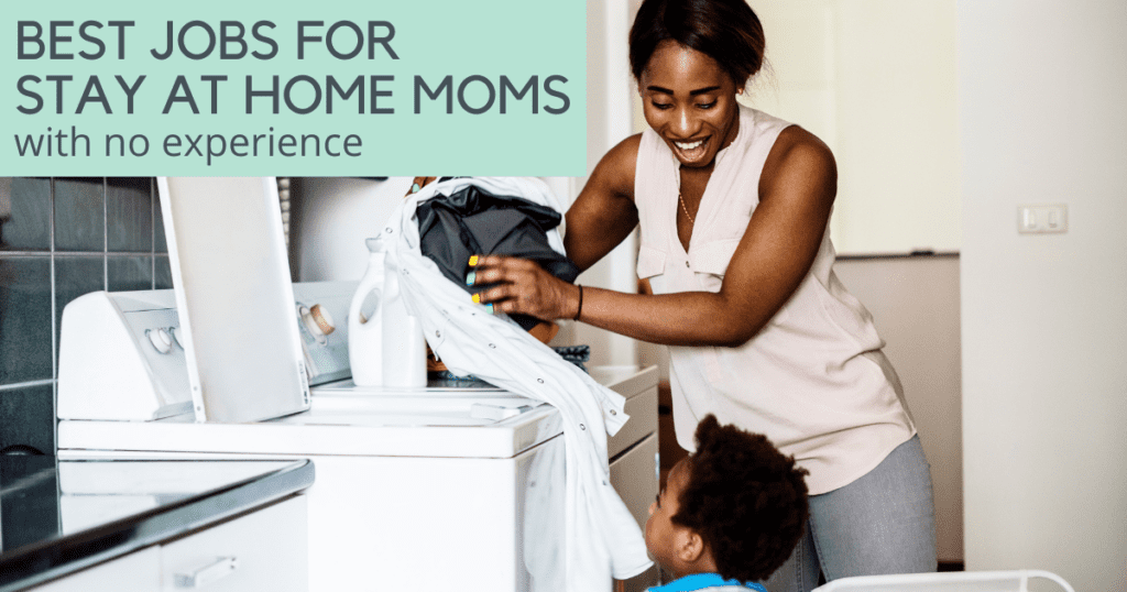a black mom and son doing laundry with the text best jobs for stay at home moms with no experience on it