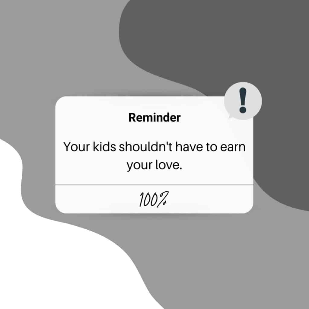 graphic thats says "reminder: your kids shouldn't have to earn your love" with a button that says "100%"